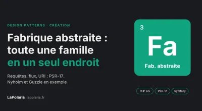 Fabrique abstraite (Abstract Factory) : changer toute une famille d'objets en un seul endroit